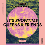 IT'S SHOWTIME: Queens & Friends