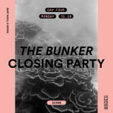 THE BUNKER: Closing party
