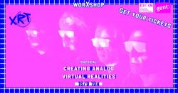 worXshop: Analog virtual realities